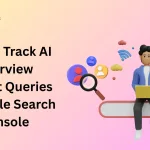 How to Easily Track AI Prompt Queries in Google Search Console